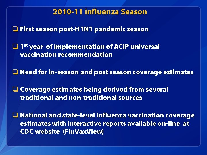 2010 -11 influenza Season q First season post-H 1 N 1 pandemic season q
