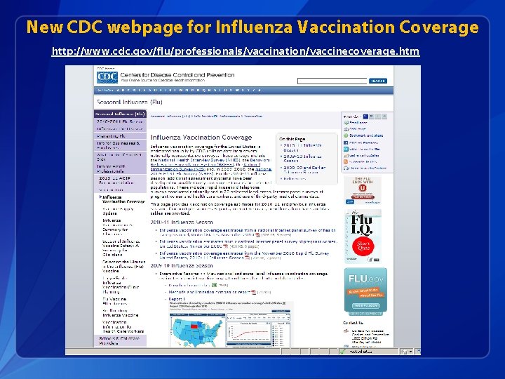 New CDC webpage for Influenza Vaccination Coverage http: //www. cdc. gov/flu/professionals/vaccination/vaccinecoverage. htm 