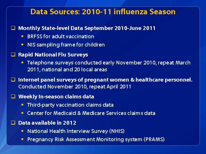 Data Sources: 2010 -11 influenza Season q Monthly State-level Data September 2010 -June 2011