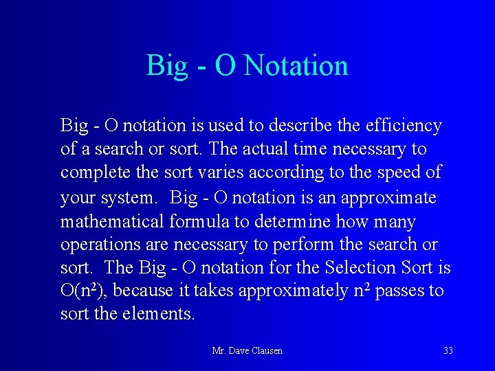 Big - O Notation Big - O notation is used to describe the efficiency