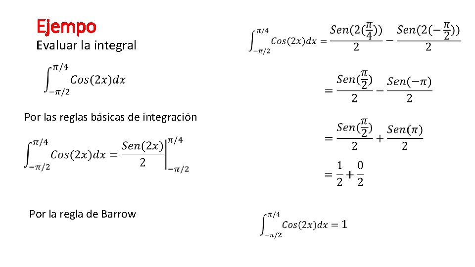 Ejempo Evaluar la integral Por las reglas básicas de integración Por la regla de