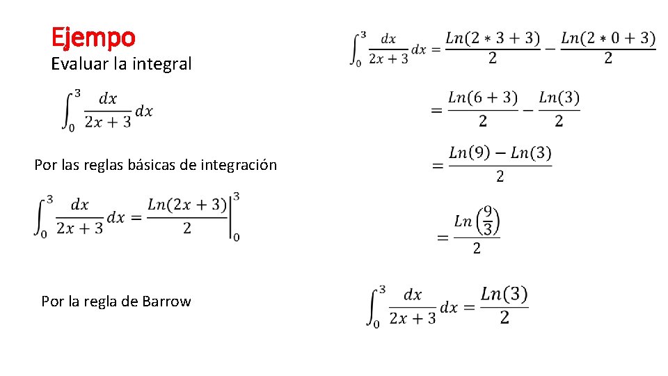 Ejempo Evaluar la integral Por las reglas básicas de integración Por la regla de