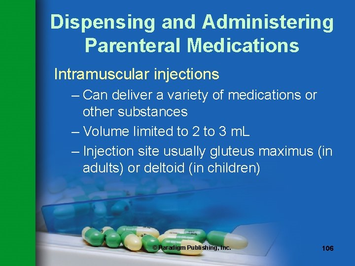Dispensing and Administering Parenteral Medications Intramuscular injections – Can deliver a variety of medications
