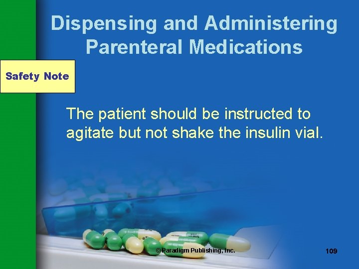 Dispensing and Administering Parenteral Medications Safety Note The patient should be instructed to agitate