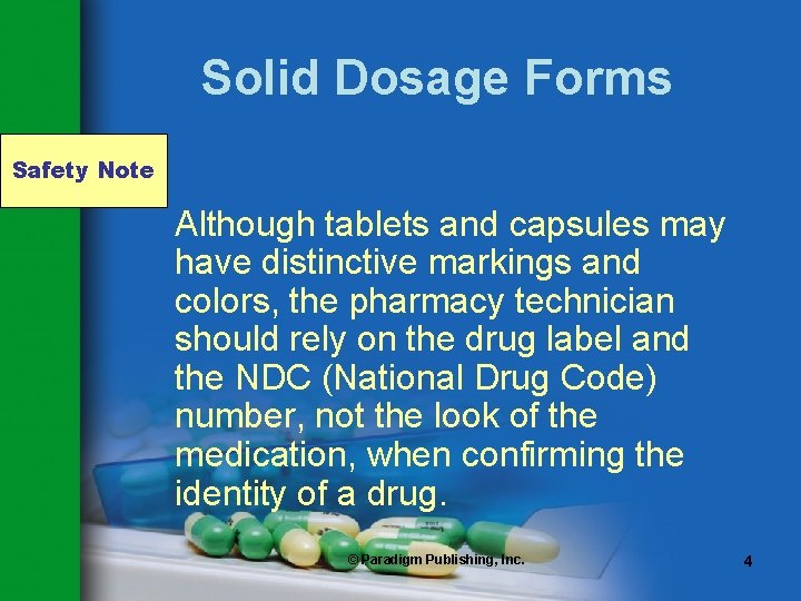 Solid Dosage Forms Safety Note Although tablets and capsules may have distinctive markings and