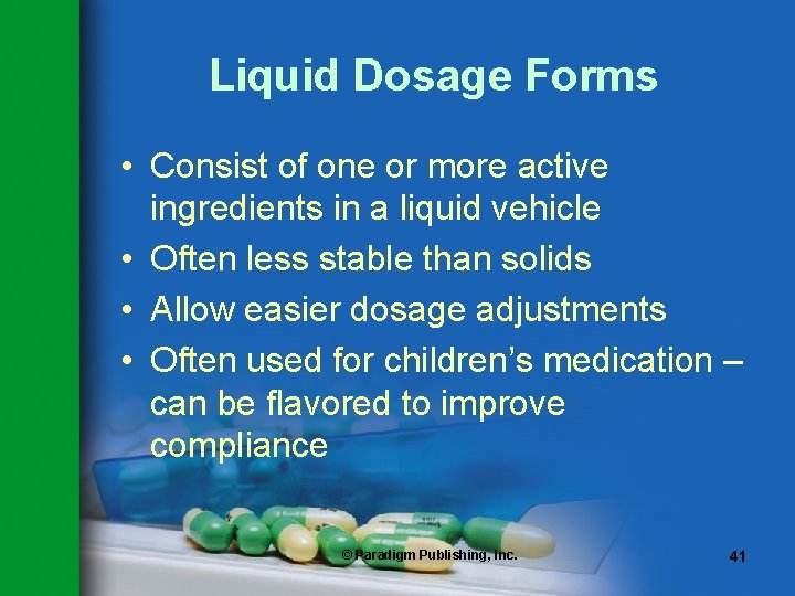 Liquid Dosage Forms • Consist of one or more active ingredients in a liquid