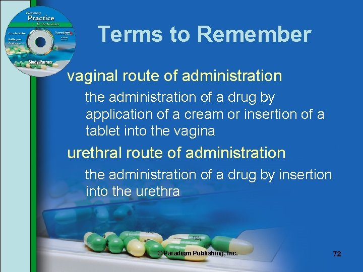 Terms to Remember vaginal route of administration the administration of a drug by application