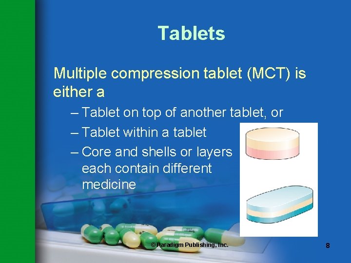 Tablets Multiple compression tablet (MCT) is either a – Tablet on top of another