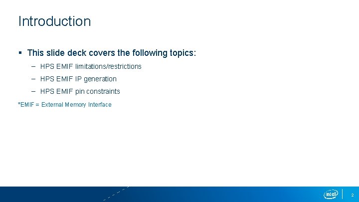 Introduction § This slide deck covers the following topics: – HPS EMIF limitations/restrictions –