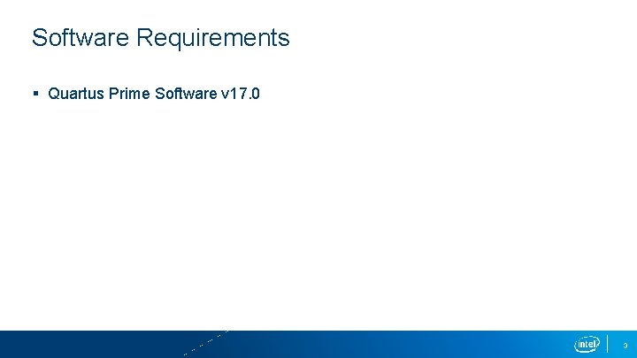 Software Requirements § Quartus Prime Software v 17. 0 3 