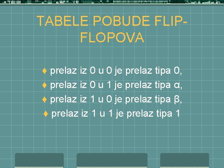 TABELE POBUDE FLIPFLOPOVA prelaz iz 0 u 0 je prelaz tipa 0, t prelaz