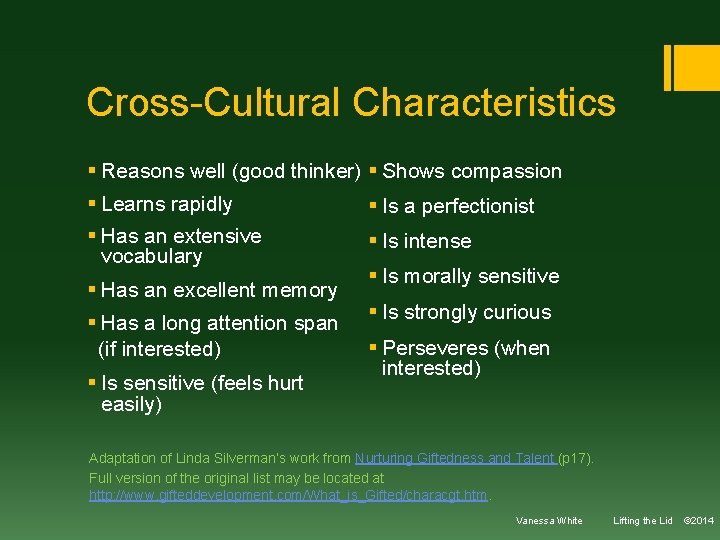 Cross-Cultural Characteristics § Reasons well (good thinker) § Shows compassion § Learns rapidly §