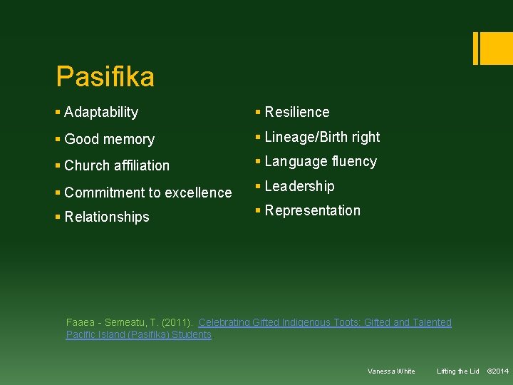 Pasifika § Adaptability § Resilience § Good memory § Lineage/Birth right § Church affiliation