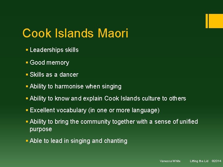 Cook Islands Maori § Leaderships skills § Good memory § Skills as a dancer