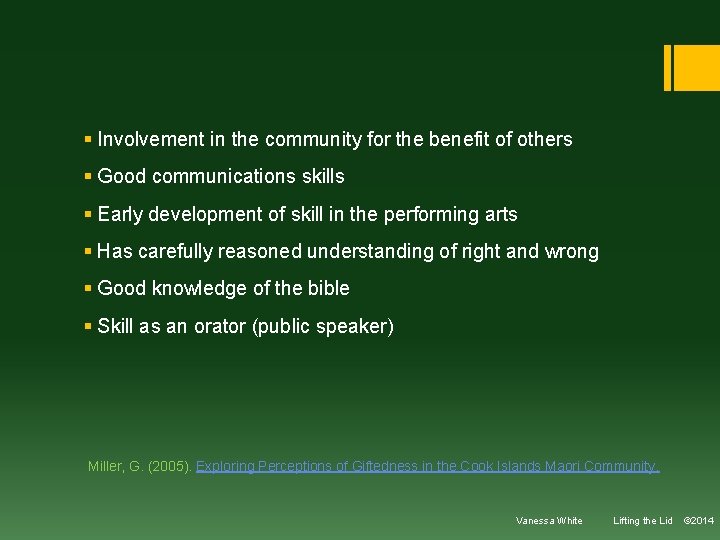 § Involvement in the community for the benefit of others § Good communications skills