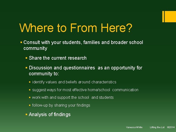 Where to From Here? § Consult with your students, families and broader school community