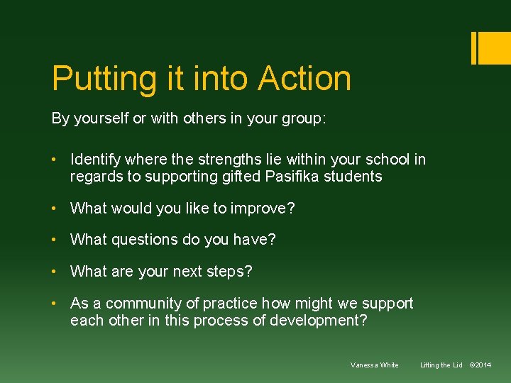 Putting it into Action By yourself or with others in your group: • Identify