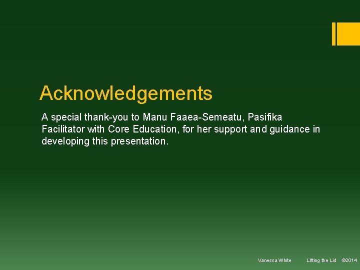 Acknowledgements A special thank-you to Manu Faaea-Semeatu, Pasifika Facilitator with Core Education, for her