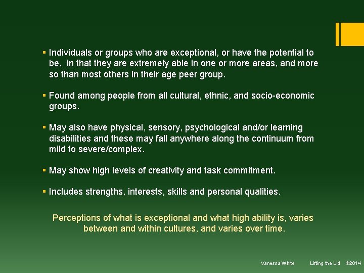 § Individuals or groups who are exceptional, or have the potential to be, in