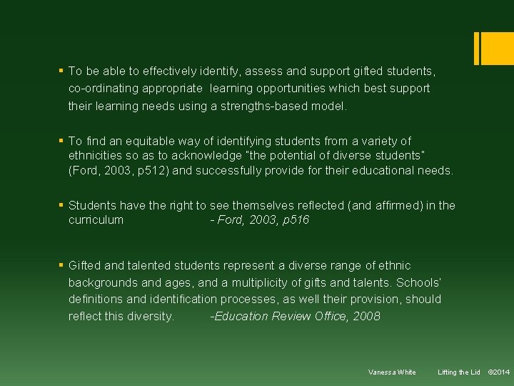 § To be able to effectively identify, assess and support gifted students, co-ordinating appropriate