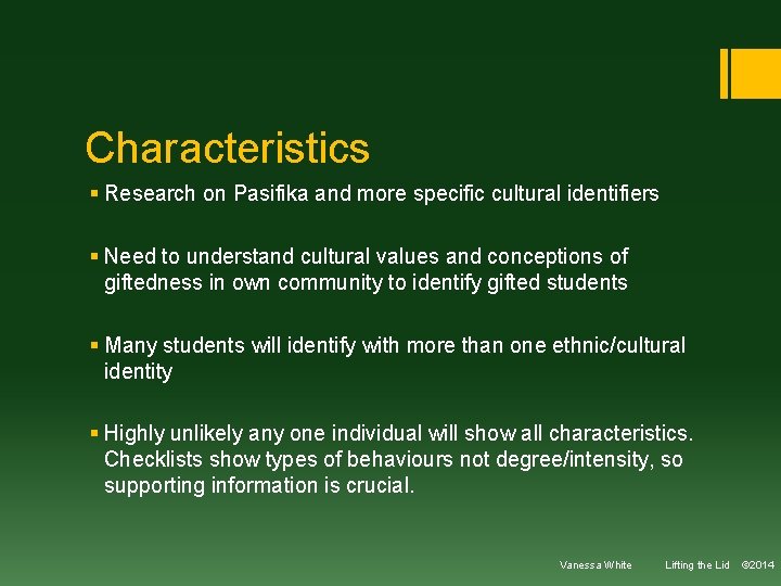 Characteristics § Research on Pasifika and more specific cultural identifiers § Need to understand