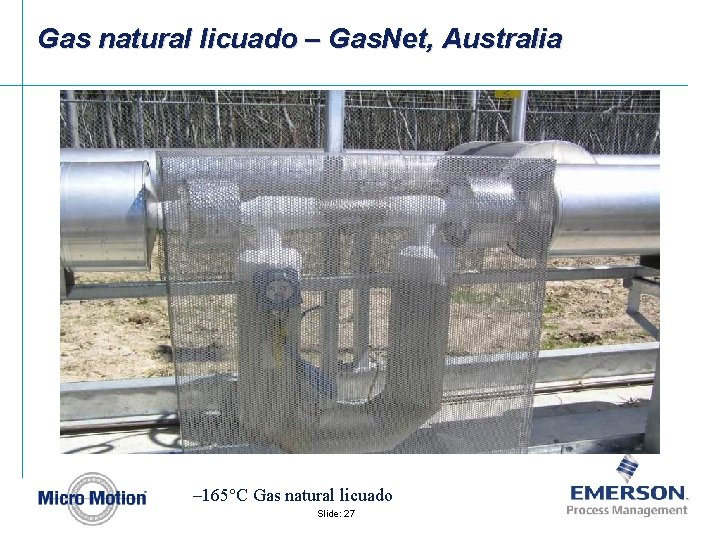 Gas natural licuado – Gas. Net, Australia – 165°C Gas natural licuado Slide: 27