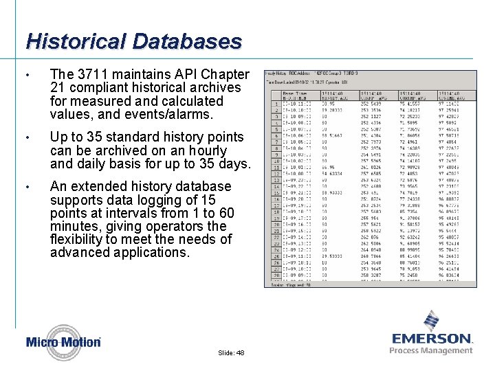 Historical Databases • The 3711 maintains API Chapter 21 compliant historical archives for measured