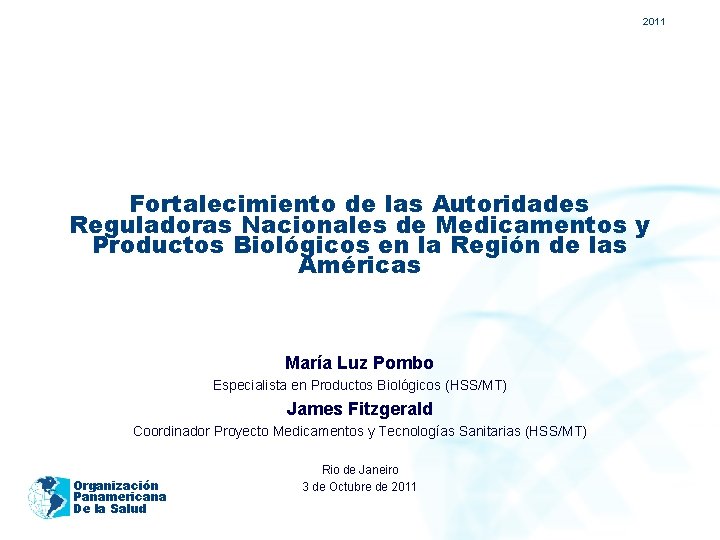 2011 Fortalecimiento de las Autoridades Reguladoras Nacionales de Medicamentos y Productos Biológicos en la