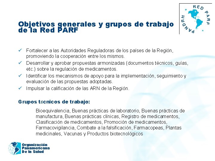 2011 Objetivos generales y grupos de trabajo de la Red PARF ü Fortalecer a