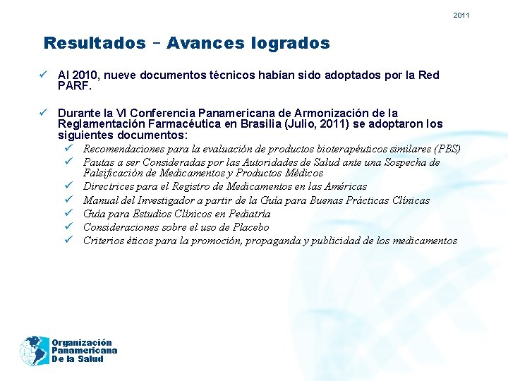 2011 Resultados – Avances logrados ü Al 2010, nueve documentos técnicos habían sido adoptados