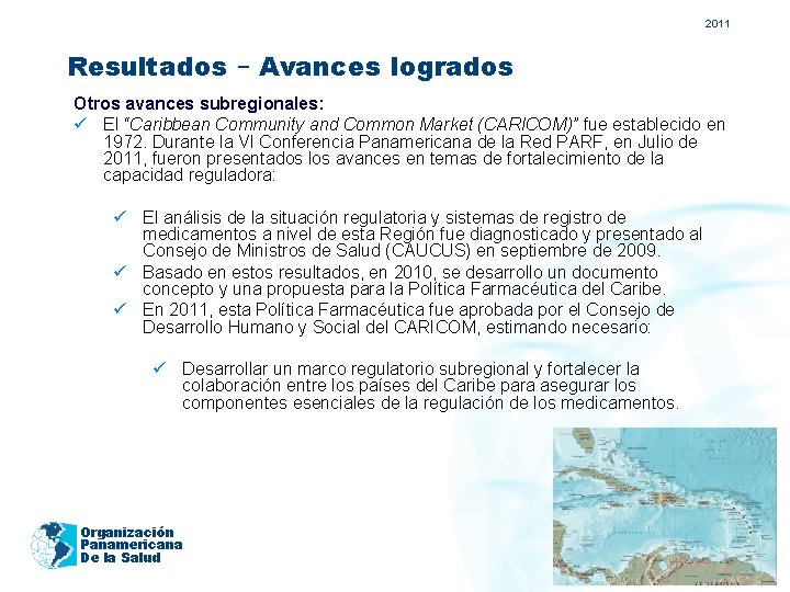 2011 Resultados – Avances logrados Otros avances subregionales: ü El “Caribbean Community and Common