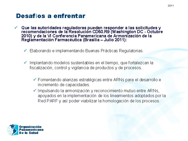 2011 Desafíos a enfrentar ü Que las autoridades reguladoras puedan responder a las solicitudes