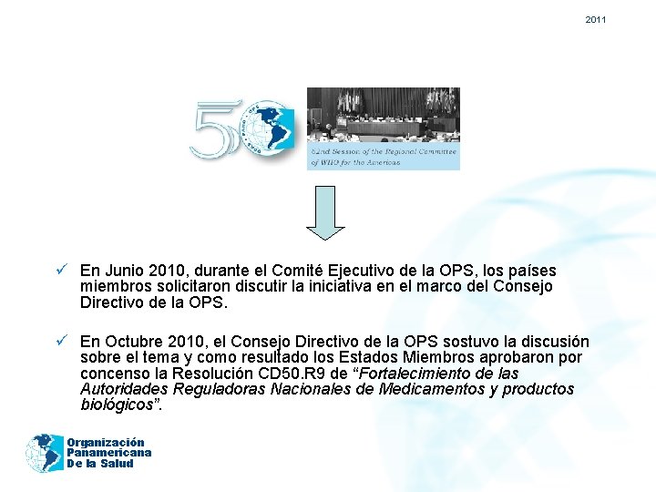 2011 ü En Junio 2010, durante el Comité Ejecutivo de la OPS, los países