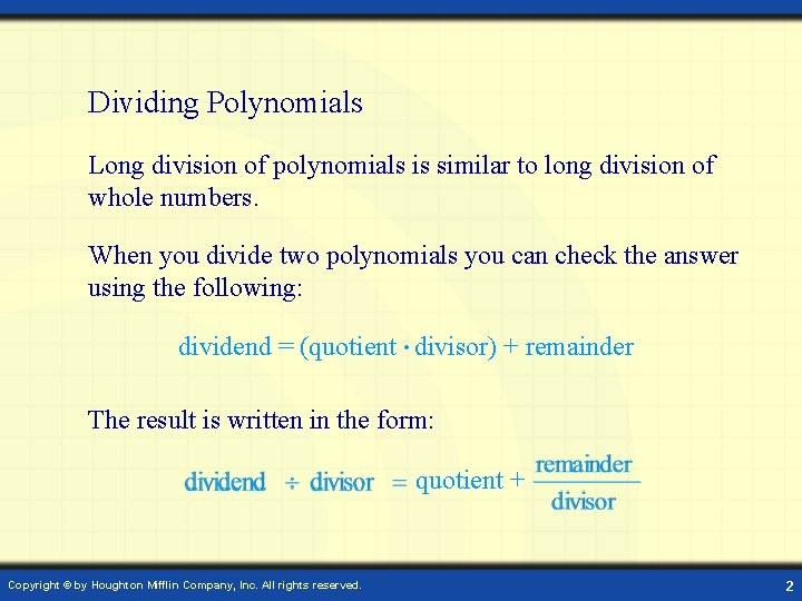 Dividing Polynomials Long division of polynomials is similar to long division of whole numbers.