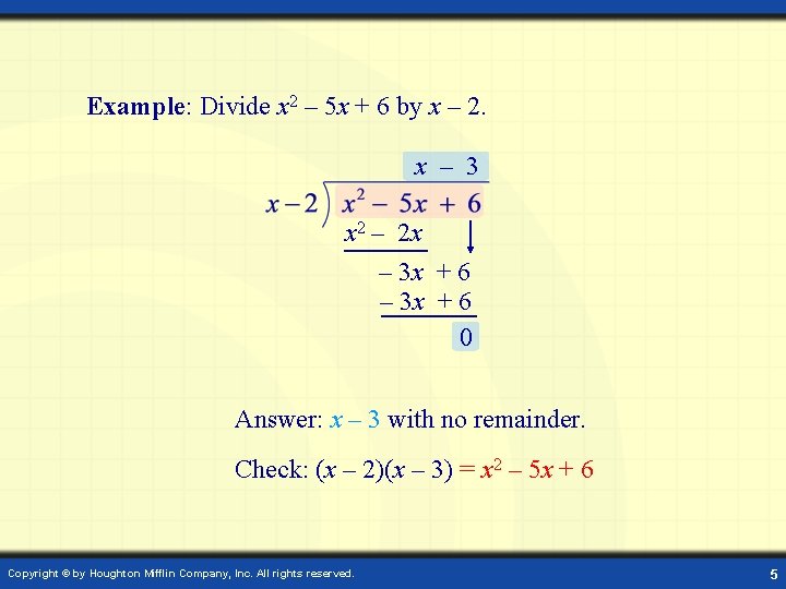 Example: Divide x 2 – 5 x + 6 by x – 2. x