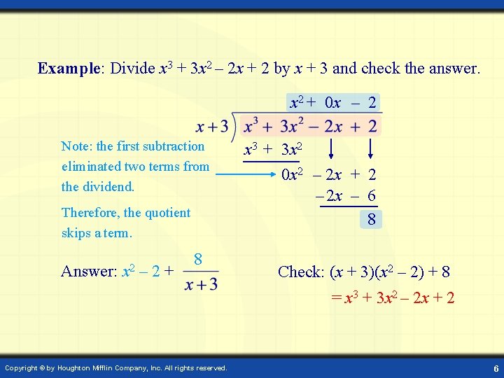 Example: Divide x 3 + 3 x 2 – 2 x + 2 by