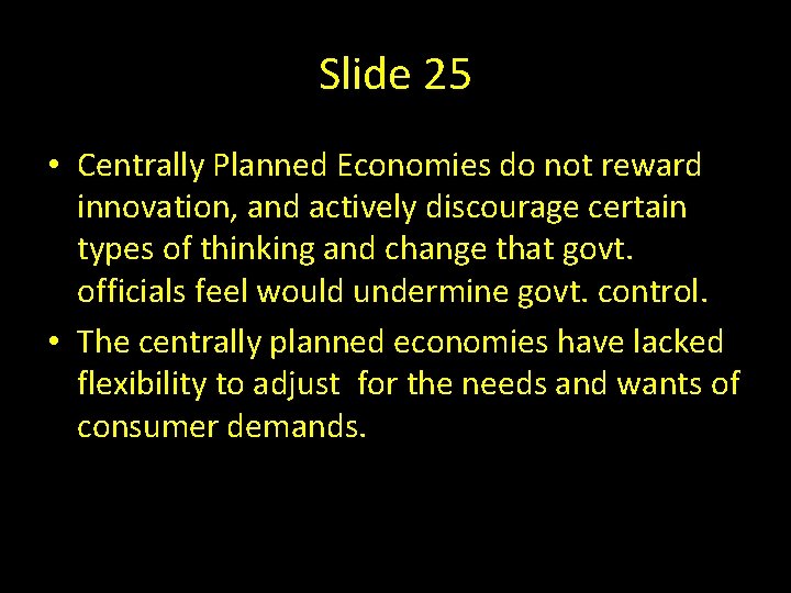 Slide 25 • Centrally Planned Economies do not reward innovation, and actively discourage certain