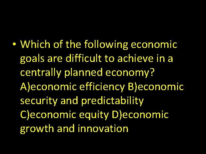  • Which of the following economic goals are difficult to achieve in a
