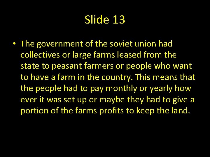 Slide 13 • The government of the soviet union had collectives or large farms