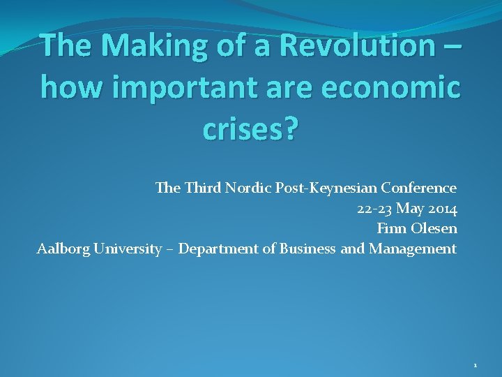 The Making of a Revolution – how important are economic crises? The Third Nordic The Making of a Revolution – how important are economic crises? The Third Nordic