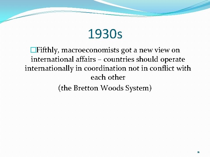 1930 s �Fifthly, macroeconomists got a new view on international affairs – countries should 1930 s �Fifthly, macroeconomists got a new view on international affairs – countries should