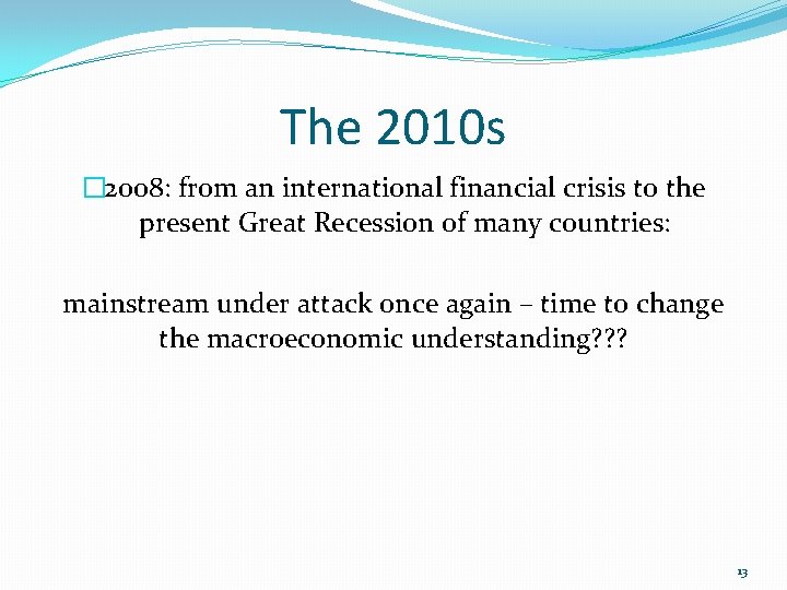 The 2010 s � 2008: from an international financial crisis to the present Great The 2010 s � 2008: from an international financial crisis to the present Great