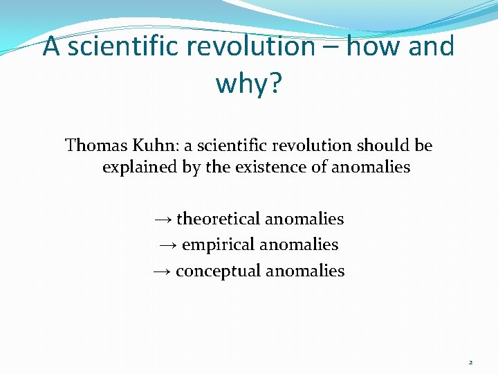 A scientific revolution – how and why? Thomas Kuhn: a scientific revolution should be A scientific revolution – how and why? Thomas Kuhn: a scientific revolution should be