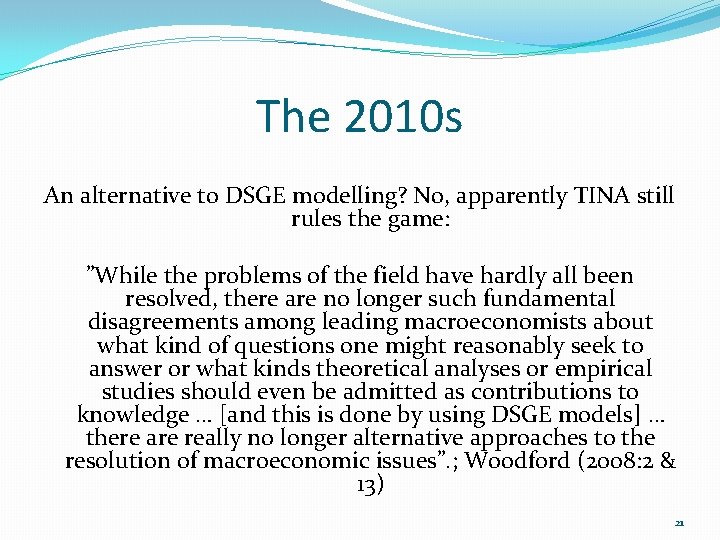The 2010 s An alternative to DSGE modelling? No, apparently TINA still rules the The 2010 s An alternative to DSGE modelling? No, apparently TINA still rules the