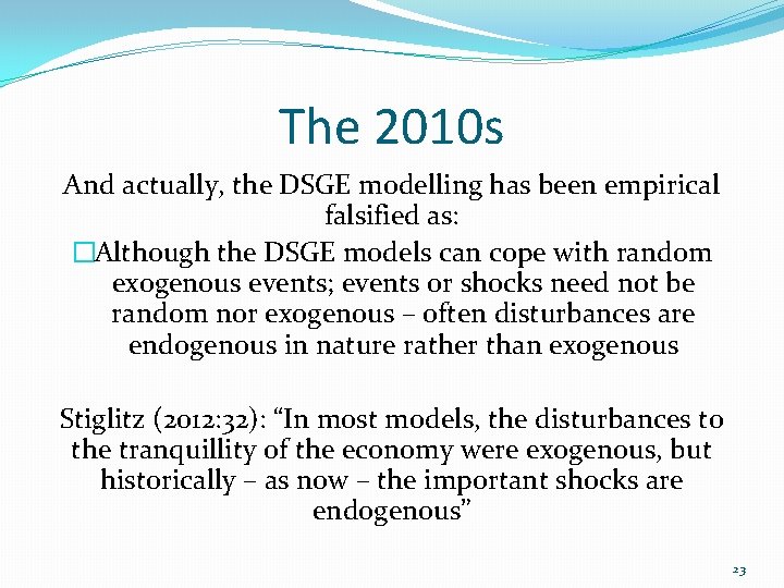 The 2010 s And actually, the DSGE modelling has been empirical falsified as: �Although The 2010 s And actually, the DSGE modelling has been empirical falsified as: �Although