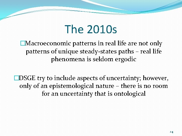 The 2010 s �Macroeconomic patterns in real life are not only patterns of unique The 2010 s �Macroeconomic patterns in real life are not only patterns of unique