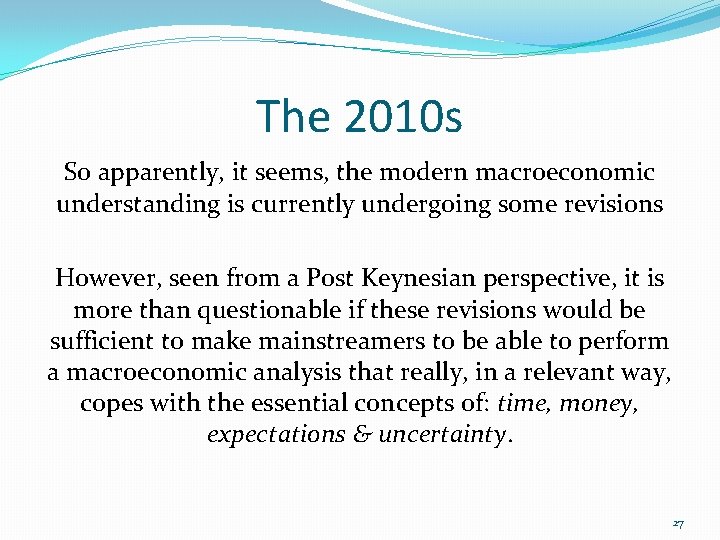 The 2010 s So apparently, it seems, the modern macroeconomic understanding is currently undergoing The 2010 s So apparently, it seems, the modern macroeconomic understanding is currently undergoing