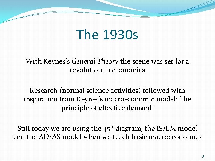 The 1930 s With Keynes’s General Theory the scene was set for a revolution The 1930 s With Keynes’s General Theory the scene was set for a revolution