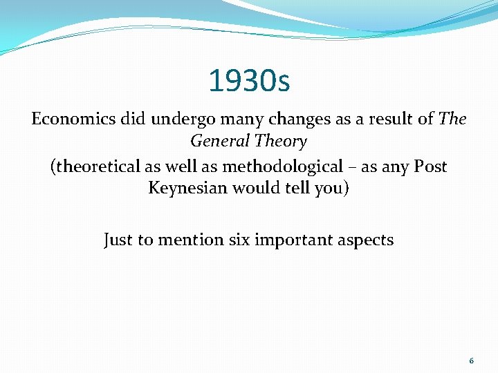 1930 s Economics did undergo many changes as a result of The General Theory 1930 s Economics did undergo many changes as a result of The General Theory
