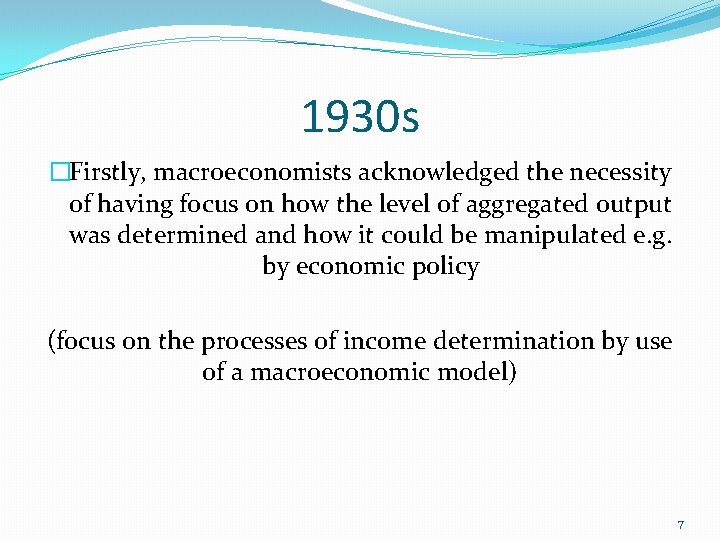 1930 s �Firstly, macroeconomists acknowledged the necessity of having focus on how the level 1930 s �Firstly, macroeconomists acknowledged the necessity of having focus on how the level